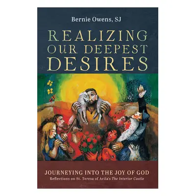 "Realizing Our Deepest Desires" - "" ("Owens Bernie Sj")