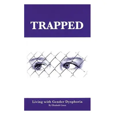 "Trapped: Living with Gender Dysphoria" - "" ("Brown Jennifer")