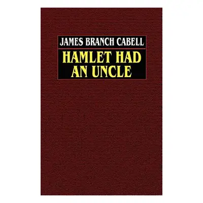 "Hamlet Had an Uncle" - "" ("Cabell James Branch")