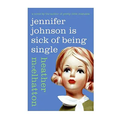 "Jennifer Johnson Is Sick of Being Single" - "" ("McElhatton Heather")