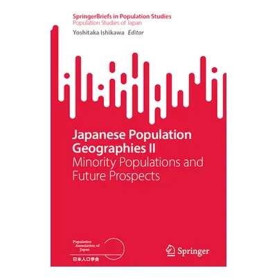 "Japanese Population Geographies II: Minority Populations and Future Prospects" - "" ("Ishikawa 