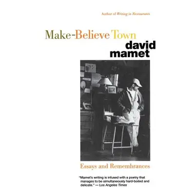 "Make-Believe Town: Essays and Remembrances" - "" ("Mamet David")