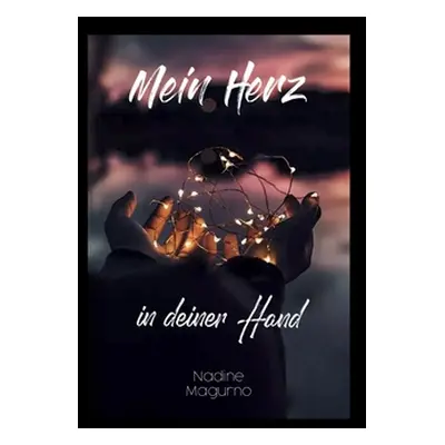 "Mein Herz in deiner Hand" - "" ("Magurno Nadine")