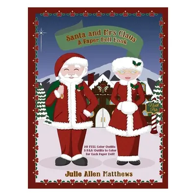 "Santa and Mrs Claus: A Paper Doll Book" - "" ("Matthews Julie")