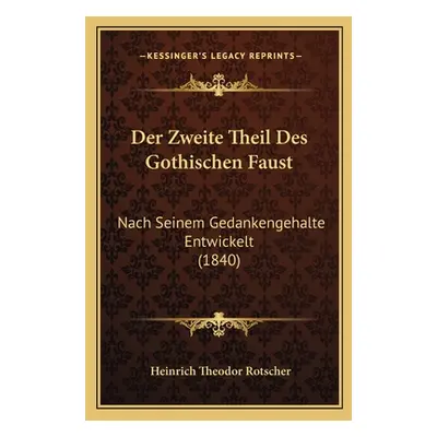 "Der Zweite Theil Des Gothischen Faust: Nach Seinem Gedankengehalte Entwickelt (1840)" - "" ("Ro