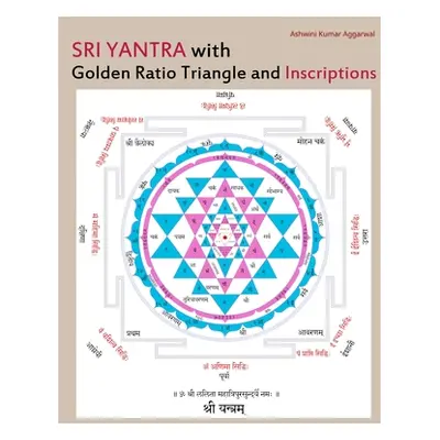 "Sri Yantra with Golden Ratio Triangle and Inscriptions" - "" ("Aggarwal Ashwini Kumar")