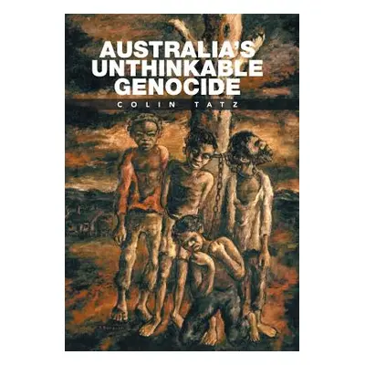 "Australia's Unthinkable Genocide" - "" ("Tatz Colin")