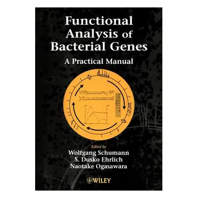 "Functional Analysis of Bacterial Genes: A Practical Manual" - "" ("Schumann Wolfgang")