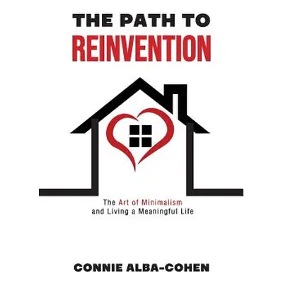 "The Path to Reinvention: The Art of Minimalism and Living a Meaningful Life" - "" ("Alba-Cohen 