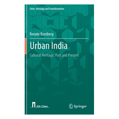 "Urban India: Cultural Heritage, Past and Present" - "" ("Bornberg Renate")