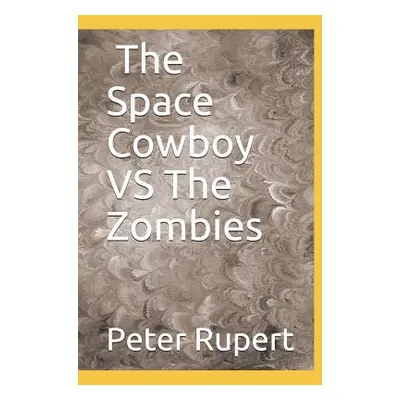 "The Space Cowboy Vs Zombies" - "" ("Rupert Peter")