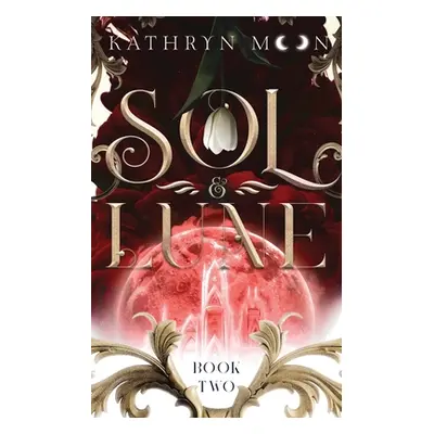 "Sol & Lune: Book Two" - "" ("Moon Kathryn")