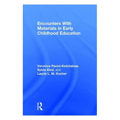 "Encounters With Materials in Early Childhood Education" - "" ("Pacini-Ketchabaw Veronica")