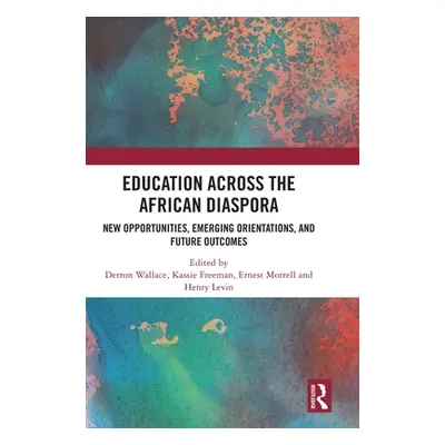 "Education Across the African Diaspora: New Opportunities, Emerging Orientations, and Future Out