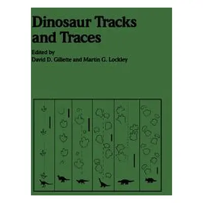 "Dinosaur Tracks and Traces" - "" ("Gillette David D.")