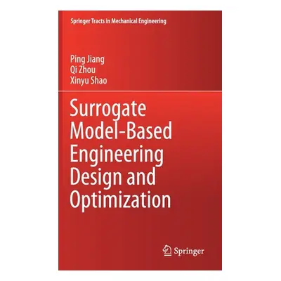 "Surrogate Model-Based Engineering Design and Optimization" - "" ("Jiang Ping")