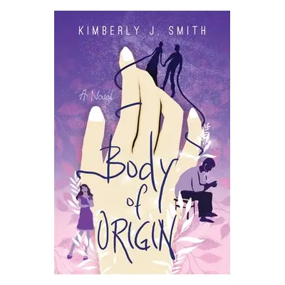 "Body of Origin" - "" ("Smith Kimberly J.")