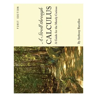 "A Stroll through Calculus: A Guide for the Merely Curious" - "" ("Barcellos Anthony")