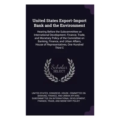 "United States Export-Import Bank and the Environment: Hearing Before the Subcommittee on Intern