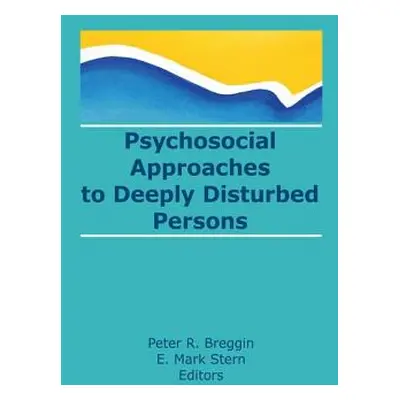 "Psychosocial Approaches to Deeply Disturbed Persons" - "" ("Stern E. Mark")