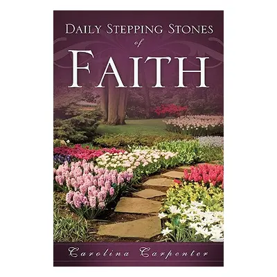 "Daily Stepping Stones of Faith" - "" ("Carpenter Carolina")