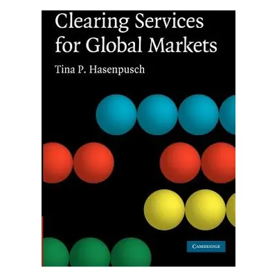 "Clearing Services for Global Markets: A Framework for the Future Development of the Clearing In