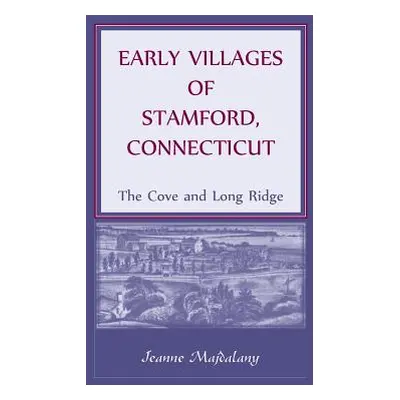 "Early Villages of Stamford, Connecticut: The Cove and Long Ridge" - "" ("Majdalany Jeanne")