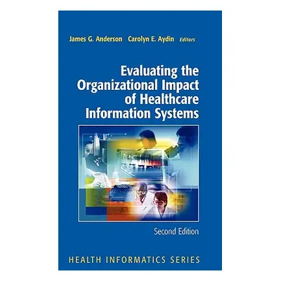 "Evaluating the Organizational Impact of Health Care Information Systems" - "" ("Anderson James 