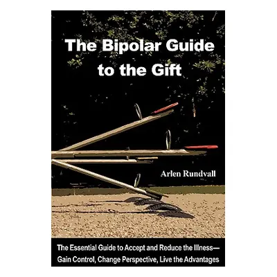 "The Bipolar Guide to the Gift" - "" ("Rundvall Arlen Trent")