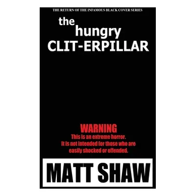 "The Hunger Clit-erpillar" - "" ("Shaw Matt")