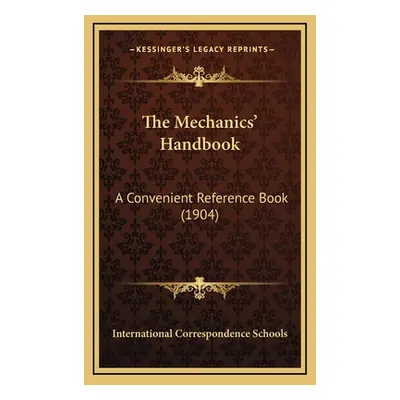 "The Mechanics' Handbook: A Convenient Reference Book (1904)" - "" ("International Correspondenc