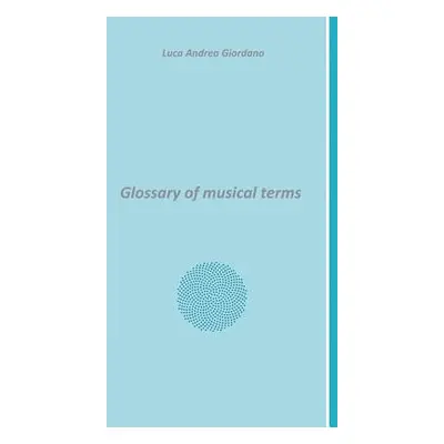 "Glossary of musical terms" - "" ("Giordano Luca Andrea")