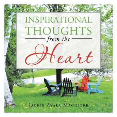 "Inspirational Thoughts from the Heart" - "" ("Maggiore Jackie Ayala")