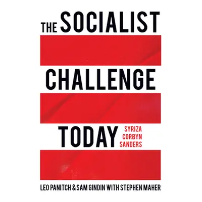 "The Socialist Challenge Today: Syriza, Corbyn, Sanders" - "" ("Panitch Leo")