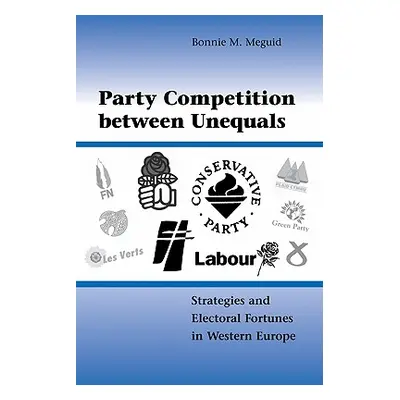 "Party Competition Between Unequals: Strategies and Electoral Fortunes in Western Europe" - "" (