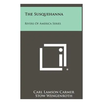 "The Susquehanna: Rivers of America Series" - "" ("Carmer Carl Lamson")