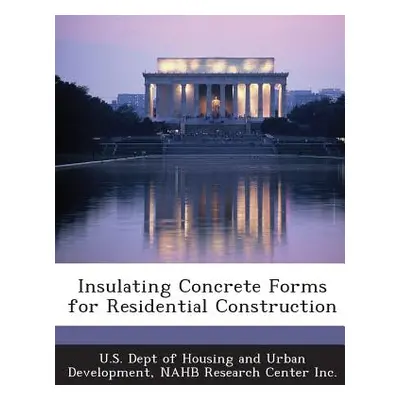 "Insulating Concrete Forms for Residential Construction" - "" ("U. S. Dept of Housing and Urban 