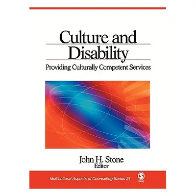 "Culture and Disability: Providing Culturally Competent Services" - "" ("Stone John H.")