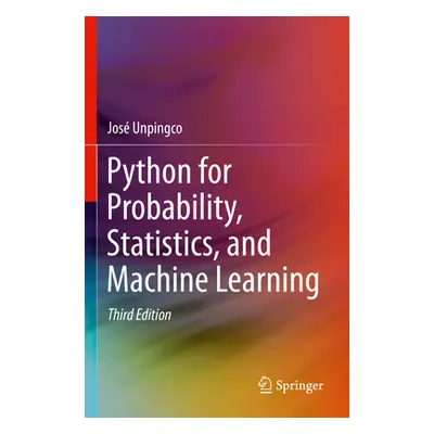 "Python for Probability, Statistics, and Machine Learning" - "" ("Unpingco Jos")