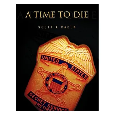 "A Time to Die" - "" ("Racek Scott A.")