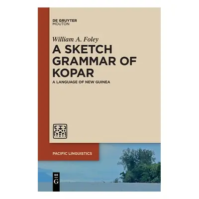 "A Sketch Grammar of Kopar: A Language of New Guinea" - "" ("Foley William a.")