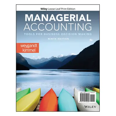 "Managerial Accounting: Tools for Business Decision Making" - "" ("Weygandt Jerry J.")