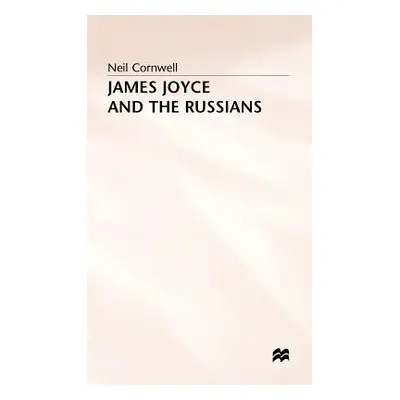 "James Joyce and the Russians" - "" ("Cornwell Neil")