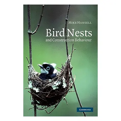 "Bird Nests and Construction Behaviour" - "" ("Hansell Mike")