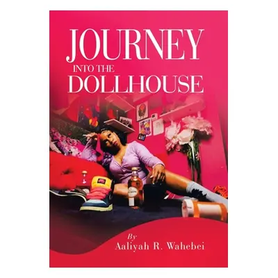 "Journey Into the Dollhouse" - "" ("Wahebei Aaliyah R.")