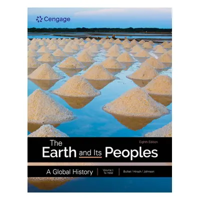 "The Earth and Its Peoples: A Global History, Volume 1" - "" ("Bulliet Richard")