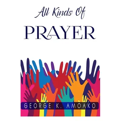 "All Kinds of Prayer" - "" ("Amoako George")