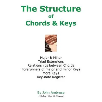 "The Structure of Chords & Keys" - "" ("Ambrose John Jr.")