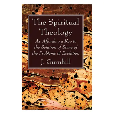 "The Spiritual Theology" - "" ("Gurnhill J.")