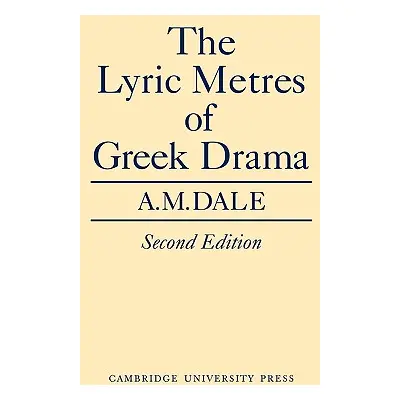 "Lyric Metres of Greek Drama" - "" ("Dale A. M.")